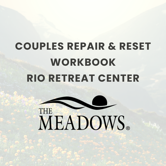 The Meadows: Couples Repair & Reset Workbook Rio Retreat Center